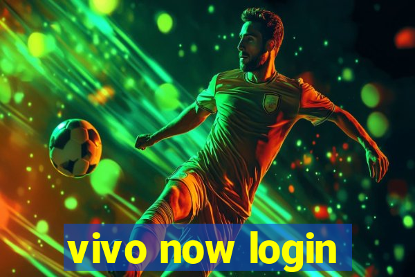 vivo now login