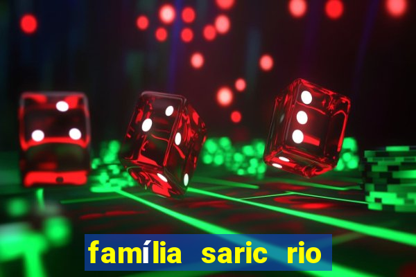 família saric rio de janeiro