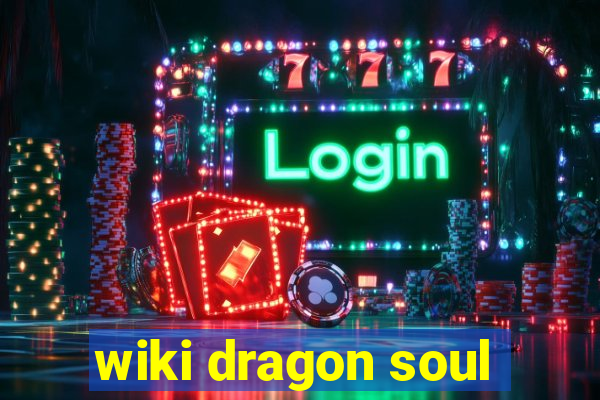 wiki dragon soul