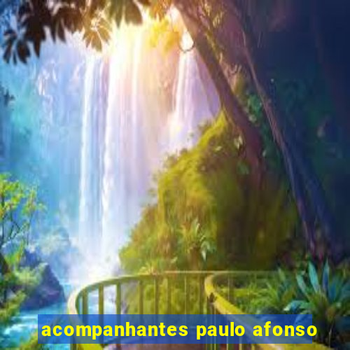 acompanhantes paulo afonso