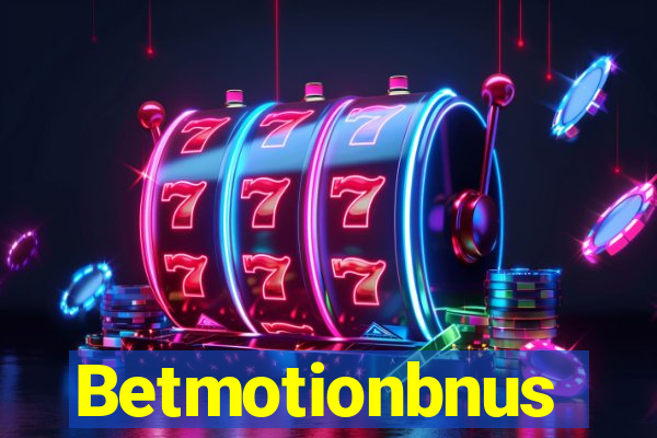 Betmotionbnus