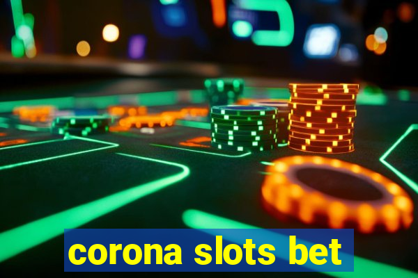 corona slots bet