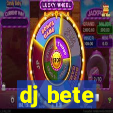 dj bete