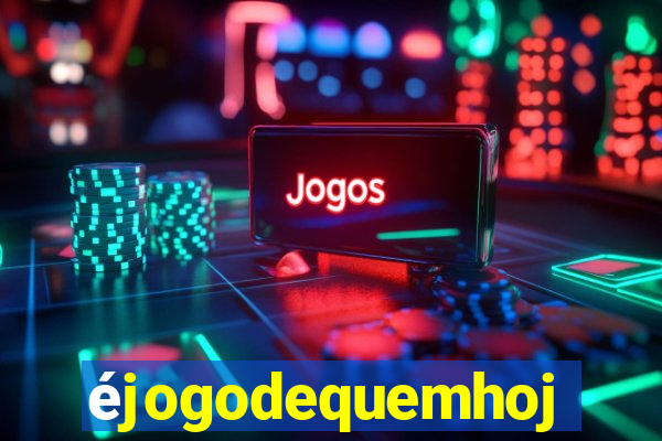 éjogodequemhoje