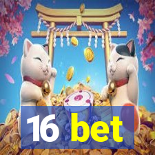 16 bet