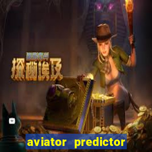 aviator predictor v4.0 download