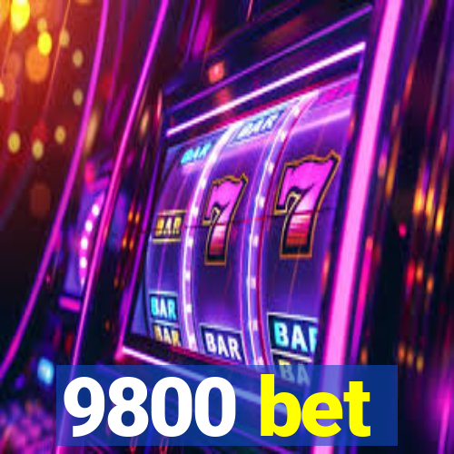 9800 bet