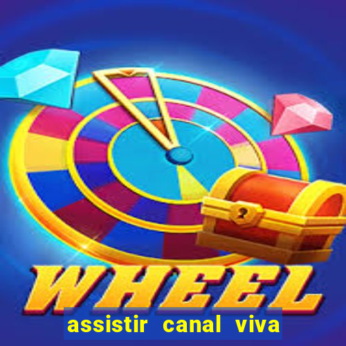 assistir canal viva online grátis