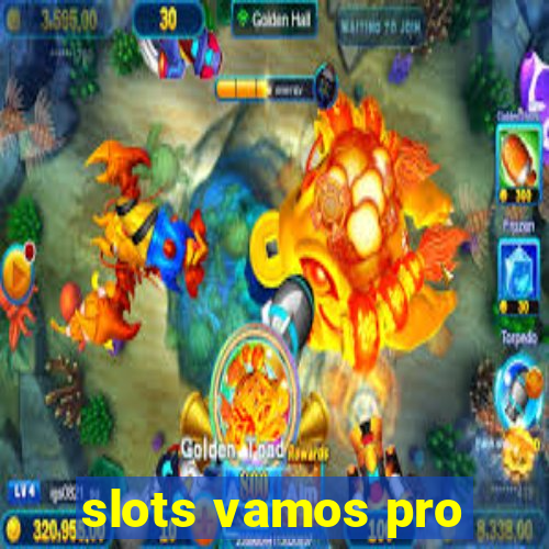 slots vamos pro