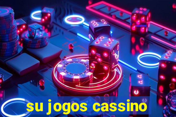 su jogos cassino