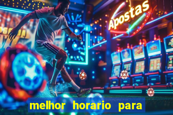 melhor horario para jogar brabet