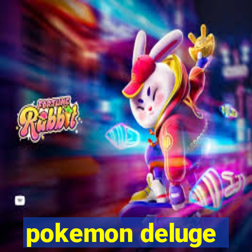 pokemon deluge