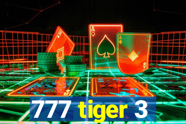 777 tiger 3