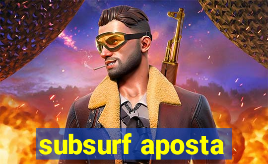 subsurf aposta