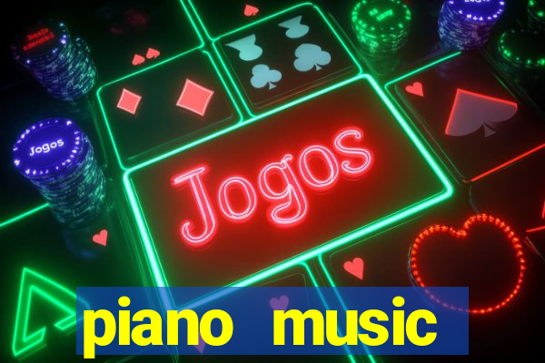 piano music go-jogos edm piano