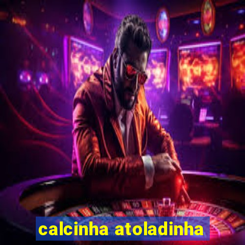 calcinha atoladinha