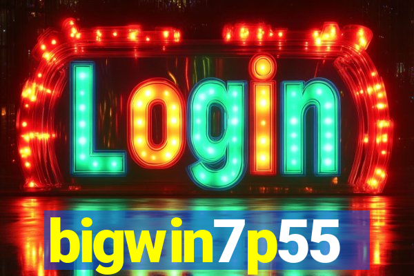 bigwin7p55