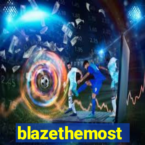 blazethemost