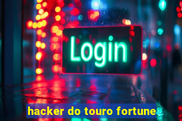 hacker do touro fortune