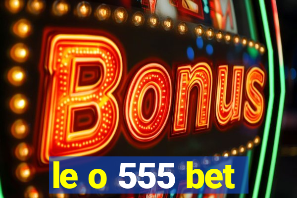 le o 555 bet