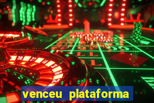 venceu plataforma de jogos