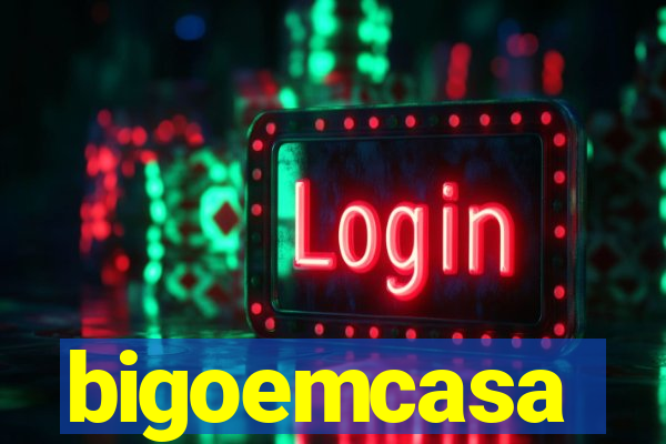 bigoemcasa