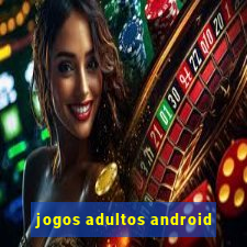 jogos adultos android