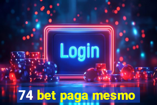 74 bet paga mesmo