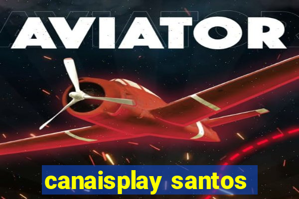 canaisplay santos