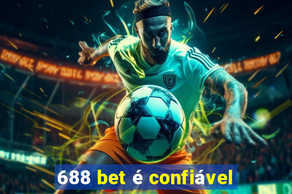 688 bet é confiável