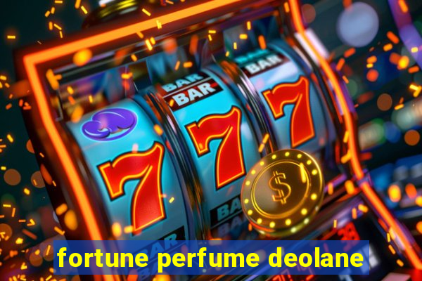 fortune perfume deolane