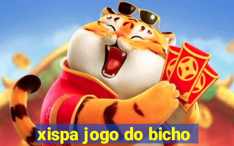 xispa jogo do bicho