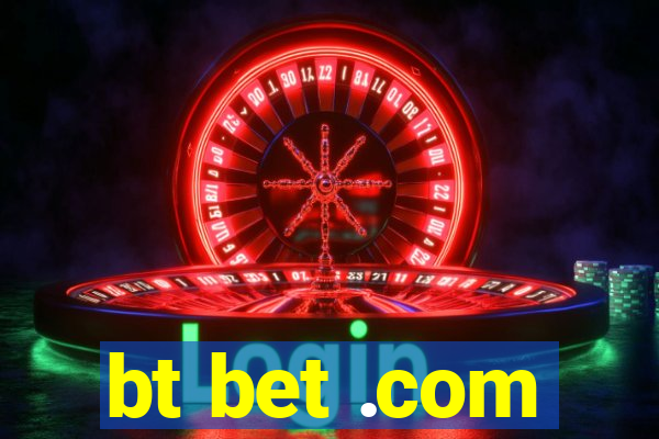 bt bet .com