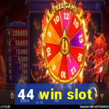 44 win slot