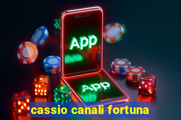 cassio canali fortuna