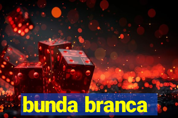 bunda branca