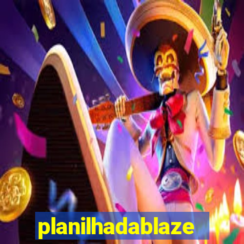 planilhadablaze