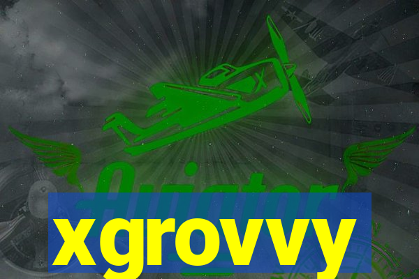 xgrovvy